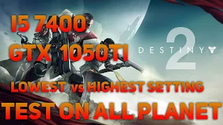 Destiny 2 - I5 7400 GTX 1050TI - LOWEST vs HIGHEST SETTING