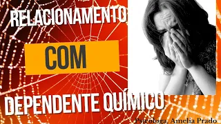 A Dificuldade de sair de um relacionamento com um Dependente Químico!