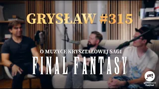 Gryslaw #315 - Muzyczne Final Fantasy, czyli rozmowa z Marcinem Giełzakiem i Mariuszem Borkowskim