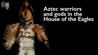 Aztec warriors and gods in the House of the Eagles