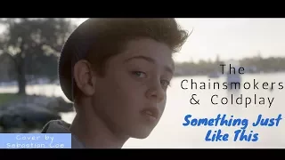 The Chainsmokers & Coldplay - Something Just Like This (cover by Sebastian Coe)