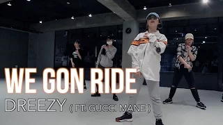 WE GON RIDE - DREEZY(FEAT. GUCCI MANE ) / SORI NA CHOREOGRAPHY