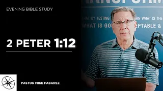 2 Peter 1:12 | Evening Bible Study | Pastor Mike Fabarez