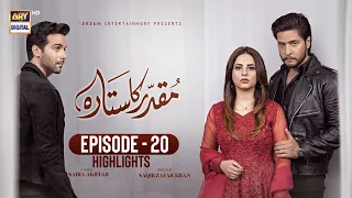 Muqaddar ka Sitara Episode 20 | Highlights | Arez Ahmed | Fatima Effendi | Inayat Khan