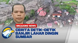 MERINDING! Cerita Detik-detik Banjir Lahar Dingin Sumbar