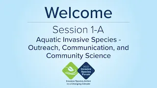 Welcome & 1-A | Aquatic Invasive Species - Outreach, Communication, and Community Science