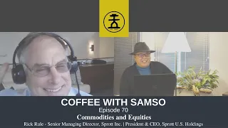 Commodities and Equities: Advice from Rick Rule - Episode 70