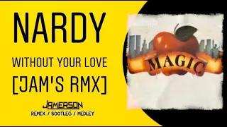 Nardy - Without Your Love [Jam's Rmx]