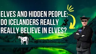 Elves & Hidden People: Do Icelanders Really Believe in Elves?