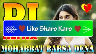 Mohabbat Barsa Dena Tu Sawan Aaya Hai 💘 Dj Remix Arijit Singh 💔 Dj Vishal Bhai