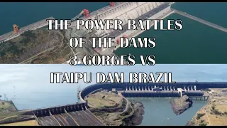 THE POWER BATTLES OF THE DAMS 3 GORGES VS ITAIPU DAM BRAZIL