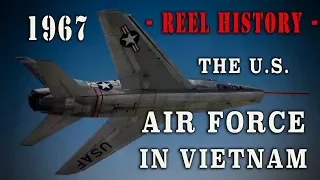 "The United States Air Force in Vietnam" 1967 - REEL History