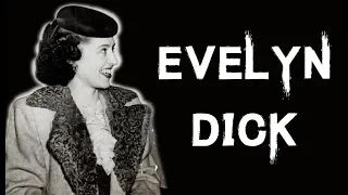 The Dark & Disturbing Case Of Evelyn Dick