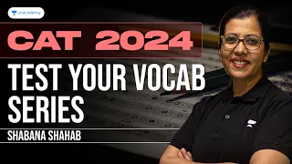 CAT 2024 Test Your Vocab Series | Part 03 | Shabana Shahab