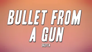 Skepta - Bullet From A Gun (Lyrics)