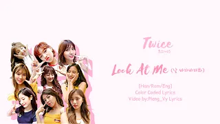 TWICE 트와이스 -LOOK AT ME (날 바라바라봐)- [Han/Rom/Eng]Color Coded | Pleng_Vy Lyrics