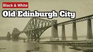 1800 & 1900s Old Edinburgh City || Edinburgh  Scotland || Old Rare Photos || My Past World