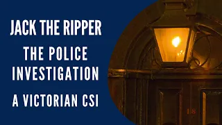 Jack The Ripper The Police Investigation - A Victorian CSI.