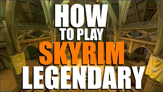 How to Play Skyrim on Legendary