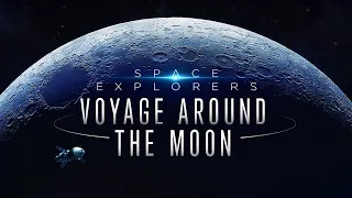 Voyage Around the Moon - Space Explorers Trailer