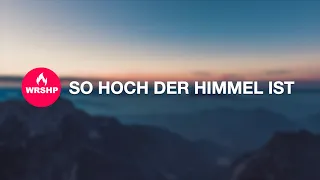 So hoch der Himmel ist | Worship Music | lyrics