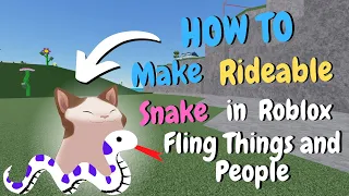 How to make a Rideable SNAKE in Roblox Fling Things and People