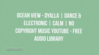 Ocean View - Dyalla | Dance & Electronic | Calm | No Copyright Music YouTube - Free Audio Library