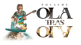 OLA TRAS OLA - POLACHE OFICIAL VIDEO