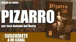 PIZARRO DE JOSÉ ANTONIO DEL BUSTO: LIBRO FUNDAMENTAL SOBRE LA CONQUISTA DEL PERÚ, RECOMENDADO
