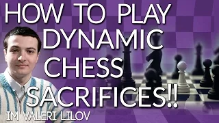 How to play dynamic chess sacrifices with IM Valeri Lilov (Webinar Replay)
