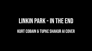 [AI Cover] Kurt Cobain & 2pac - In The End