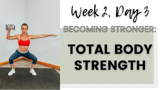 Week 2 Day 3 - Total Body Strength (BECOMING STRONGER WORKOUT PROGRAM - Lose Fat, Increase Muscle)