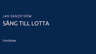 Jan Sandström - Sång till Lotta for trombone and piano (piano accompaniment)