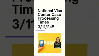 NVC Latest Case Processing Times For March 11th, 2024! #immigrationews #uscis #youtubeshorts #nvc
