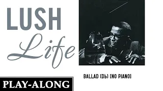 Lush Life (Db) [No Piano] - Ballad || BACKING TRACK