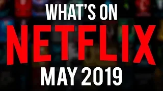 What's Coming To Netflix May 2019 (New Netflix Shows & Movies)