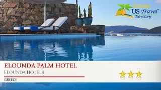 Elounda Palm Hotel - Elounda Hotels, Greece