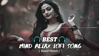 BEST MIND FRESH RILEX LOFI। || slow+Revarb|| INSTRAGRAM VAIRAL TRANDING  ||Sad  new song