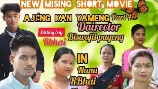 New Mising short movie AJÉNG KAN yameng part 4. 2023