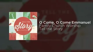 O Come, O Come Emmanuel (Official Music Video) | Family Church Worship