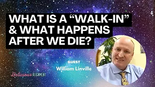 New episode: What is a Walk-In and What Happens After We Die with William Linville