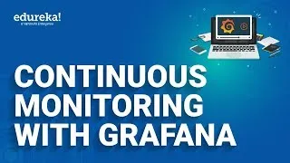 Continuous Monitoring with Grafana | Grafana Tutorial | DevOps Training | Edureka Rewind