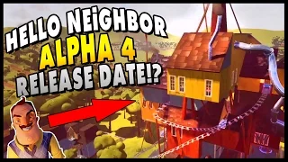 Hello Neighbor - ALPHA 4 RELEASE DATE!? Secret Is Revealed! - Hello Neighbor Alpha 4 Secrets & Map!