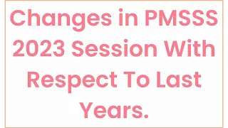 Lot Of Changes Which PMSSS Made in 2023-24 Session wrt Last Sessions/No Dummy,No Reverification Etc.