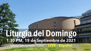 19/09/2021, 1:30 PM,  Domingo 25 Del Tiempo Ordinario (Ciclo B) , Liturgia Del Domingo(スペイン語ミサ)