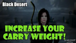 [Black Desert] How to Increase Your Maximum Carry Weight / Inventory Weight / LT!