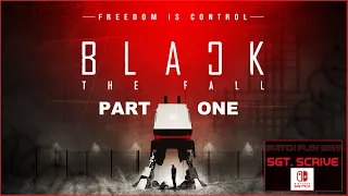 BLACK THE FALL (PART 1) ...SWITCH PLAY SAYS SGT. SCRIVE.