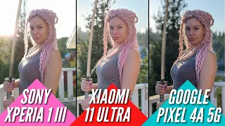 SONY XPERIA 1 iii vs XIAOMI 11 ULTRA vs PIXEL 4a 5G. Большое сравнение камер