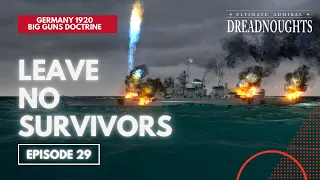 Leave No Survivors - Germany 1920 Big Guns Episode 29 - Ultimate Admiral Dreadnoughts