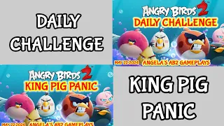 Angry birds 2 Daily Challenge and King Pig Panic today 22/05/2024 - 23/05/2024